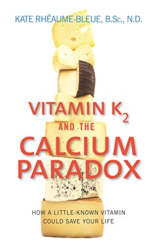 9780062320049: Vitamin K2 and the Calcium Paradox: How a Little-Known Vitamin Could Save Your Life