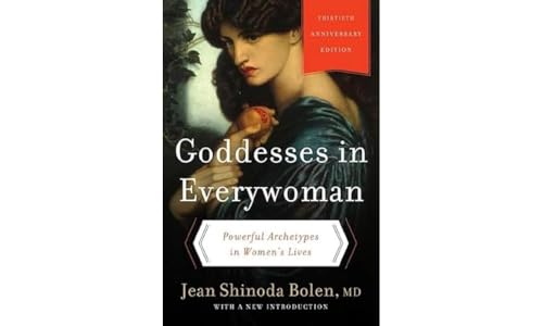 Stock image for Goddesses in Everywoman: Thirtieth Anniversary Edition: Powerful Archetypes in Women's Lives for sale by WorldofBooks