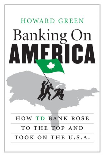 Stock image for Banking on America : How TD Bank Rose to the Top and Took on the U. S. A. for sale by Better World Books