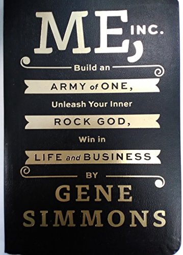 9780062322616: Me, Inc.: Build an Army of One, Unleash Your Inner Rock God, Win in Life and Business