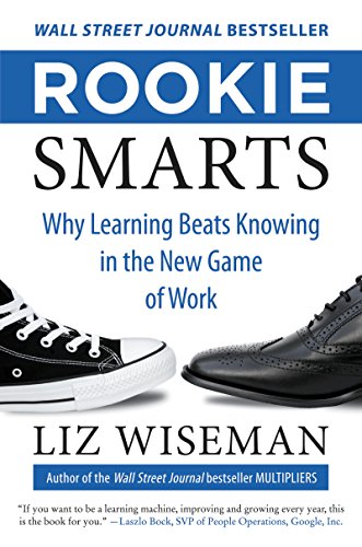 9780062322630: Rookie Smarts: Why Learning Beats Knowing in the New Game of Work