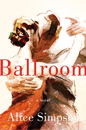 9780062323033: Ballroom: A Novel