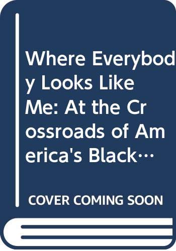 9780062323262: Where Everybody Looks Like Me: At the Crossroads of America's Black Colleges and Culture