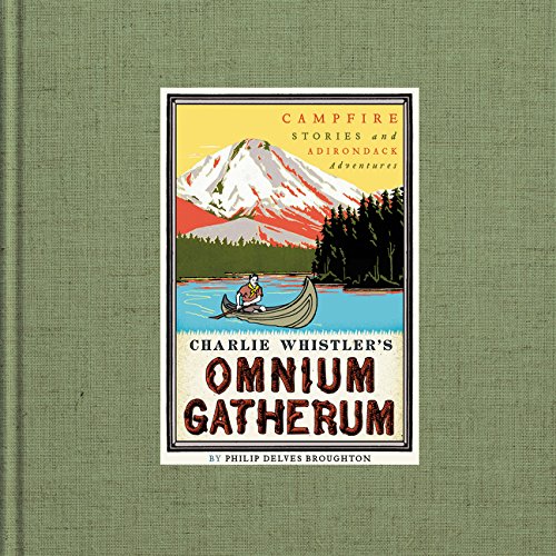 9780062323613: Charlie Whistler's Omnium Gatherum: Campfire Stories and Adirondack Adventures