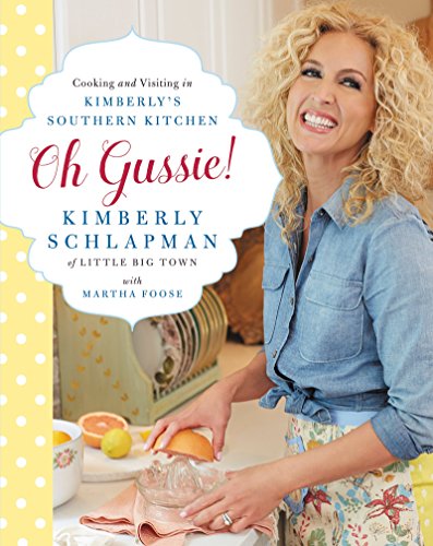 9780062323712: Oh Gussie!: Cooking and Visiting in Kimberly's Southern Kitchen