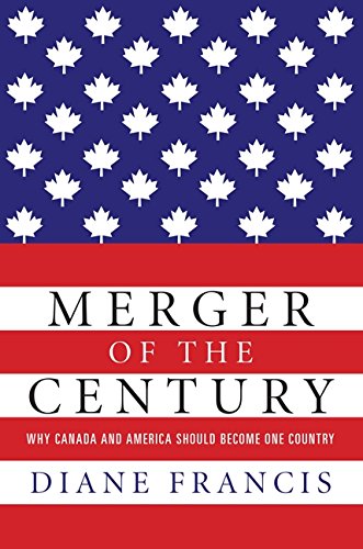 Merger of the Century: Why Canada and America Should Become One Country