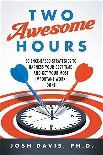 9780062326119: Two Awesome Hours: Science-Based Strategies to Harness Your Best Time and Get Your Most Important Work Done
