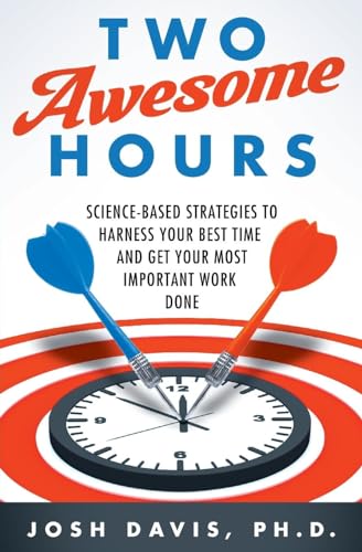 9780062326126: Two Awesome Hours: Science-Based Strategies to Harness Your Best Time and Get Your Most Important Work Done
