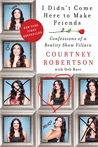 9780062326652: I Didn't Come Here to Make Friends: Confessions of a Reality Show Villain