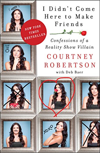 9780062326676: I Didn't Come Here to Make Friends: Confessions of a Reality Show Villain