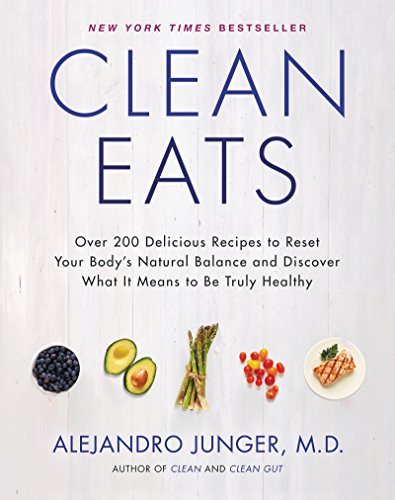 Stock image for Clean Eats: Over 200 Delicious Recipes to Reset Your Body's Natural Balance and Discover What It Means to Be Truly Healthy for sale by Dream Books Co.