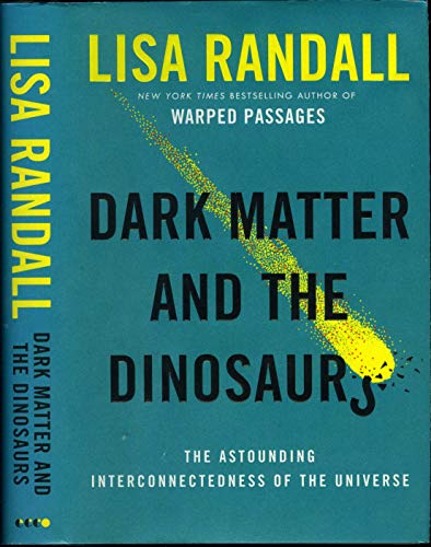 9780062328472: Dark Matter and the Dinosaurs: The Astounding Interconnectedness of the Universe