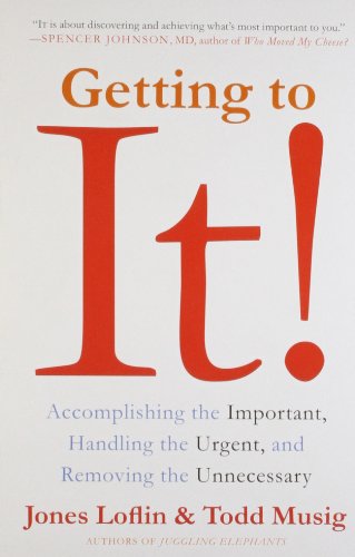 9780062328823: Getting to It ! : Accomplishing the Importants, Handling the Urgent, and Removing the Unnecessary