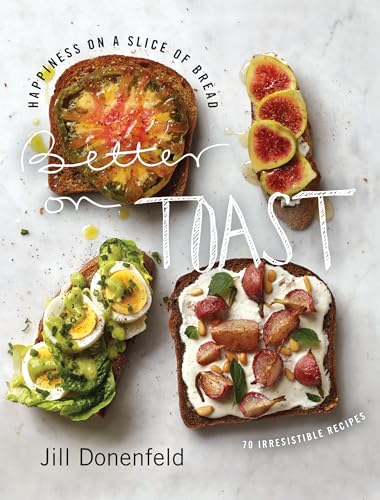 9780062329042: Better on Toast: Happiness on a Slice of Bread--70 Irresistible Recipes