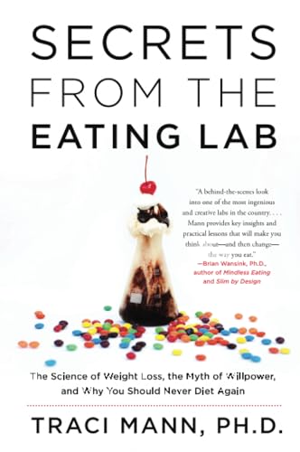 9780062329257: Secrets from the Eating Lab: The Science of Weight Loss, the Myth of Willpower, and Why You Should Never Diet Again