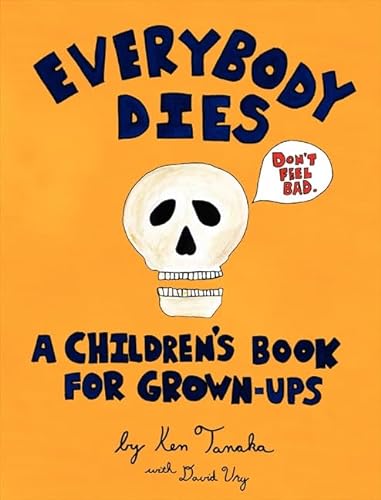 Beispielbild fr Everybody Dies: A Children's Book for Grown-ups zum Verkauf von Dream Books Co.