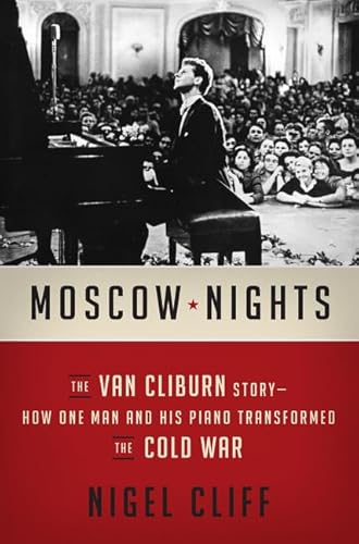 Beispielbild fr Moscow Nights : The Van Cliburn Story-How One Man and His Piano Transformed the Cold War zum Verkauf von Better World Books