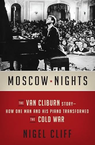 Stock image for Moscow Nights: The Van Cliburn Story-How One Man and His Piano Transformed the Cold War for sale by Goodwill Books
