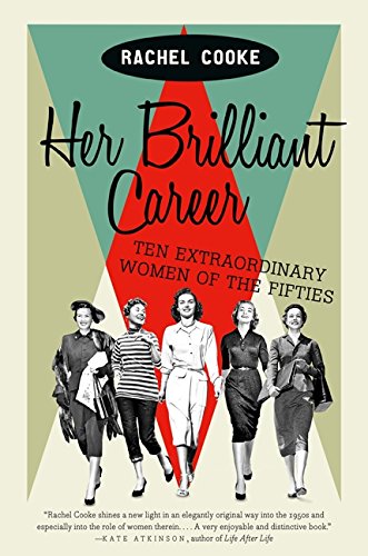Beispielbild fr Her Brilliant Career : Ten Extraordinary Women of the Fifties zum Verkauf von Better World Books: West