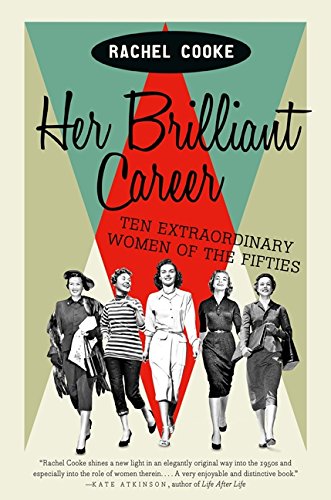 Stock image for Her Brilliant Career : Ten Extraordinary Women of the Fifties for sale by Better World Books: West