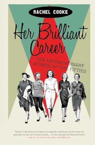 Stock image for Her Brilliant Career: Ten Extraordinary Women of the Fifties for sale by Bookmonger.Ltd