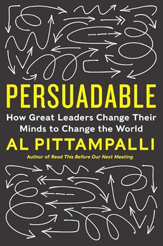 Beispielbild fr Persuadable : How Great Leaders Change Their Minds to Change the World zum Verkauf von Better World Books