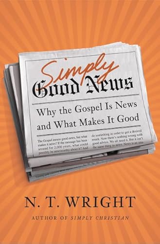 Beispielbild fr Simply Good News: Why the Gospel is News and What Makes it Good zum Verkauf von Windows Booksellers