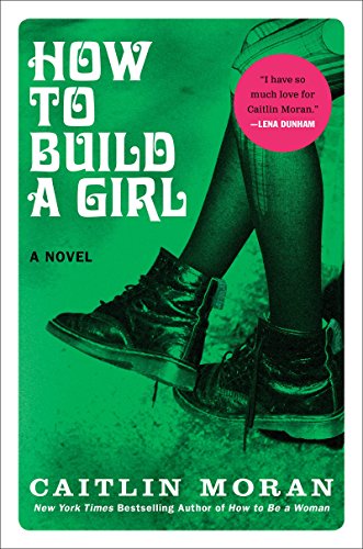 Beispielbild fr How to Build a Girl: A Novel zum Verkauf von Dream Books Co.