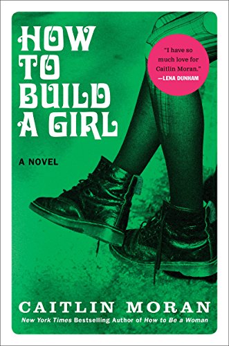 Imagen de archivo de How to Build a Girl : A Novel a la venta por Better World Books