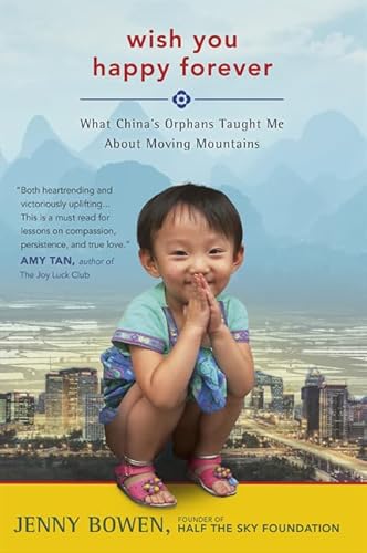 Stock image for Wish You Happy Forever : What China's Orphans Taught Me about Moving Mountains for sale by Better World Books