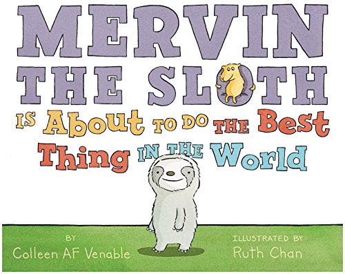 Beispielbild fr Mervin the Sloth Is About to Do the Best Thing in the World zum Verkauf von SecondSale