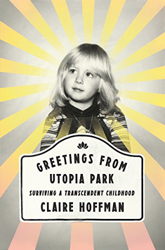 Stock image for Greetings from Utopia Park: Surviving a Transcendent Childhood for sale by ThriftBooks-Atlanta