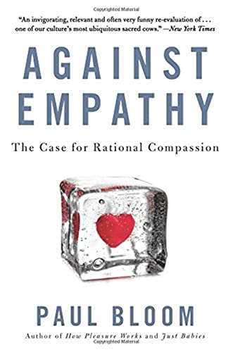 Beispielbild fr Against Empathy : The Case for Rational Compassion zum Verkauf von Better World Books