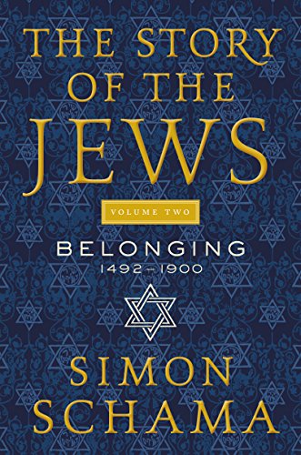 Beispielbild fr The story Of The Jews - Belonging, 1492-1900 zum Verkauf von Lewis Books