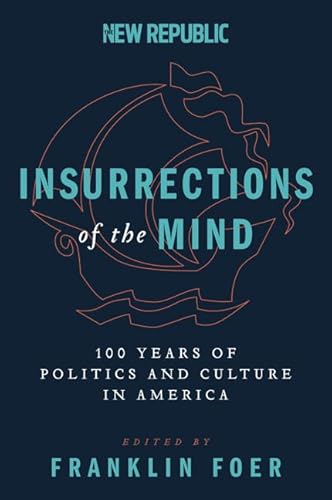 Imagen de archivo de Insurrections of the Mind : 100 Years of Politics and Culture in America a la venta por Better World Books