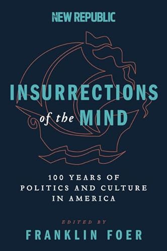 9780062340399: Insurrections of the Mind: 100 Years of Politics and Culture in America