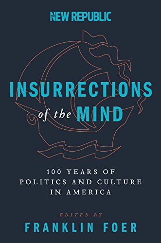 Stock image for Insurrections of the Mind: 100 Years of Politics and Culture in America (New Republic) for sale by Irish Booksellers