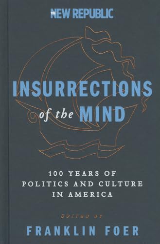 9780062340405: Insurrections of the Mind: 100 Years of Politics and Culture in America (New Republic)