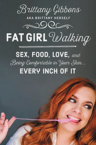 9780062343031: Fat Girl Walking: Sex, Food, Love, and Being Comfortable in Your Skin Every Inch of It