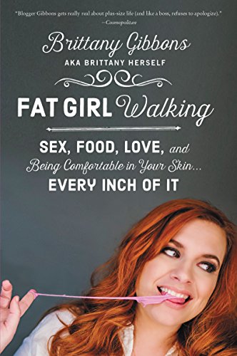 9780062343048: Fat Girl Walking: Sex, Food, Love, and Being Comfortable in Your Skin Every Inch of It