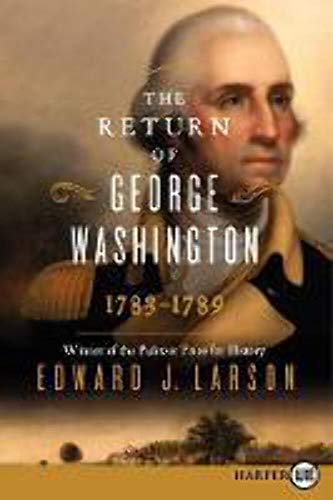 Imagen de archivo de The Return of George Washington : 1783-1789 a la venta por Better World Books