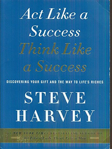 9780062344168: Act Like a Success, Think Like a Success: Discovering Your Gift and the Way to Life's Riches