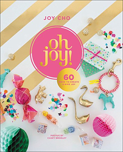 Beispielbild fr Oh Joy! : 60 Ways to Create and Give Joy zum Verkauf von Better World Books