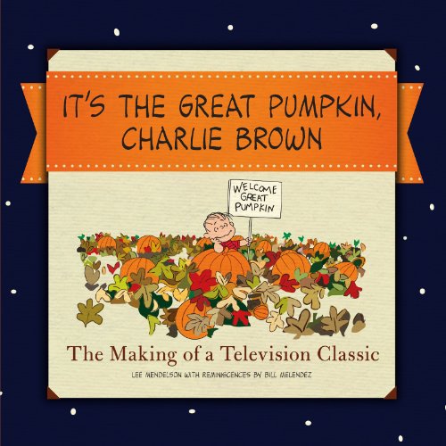 Stock image for It's the Great Pumpkin, Charlie Brown: The Making of a Television Classic for sale by Blue Awning Books