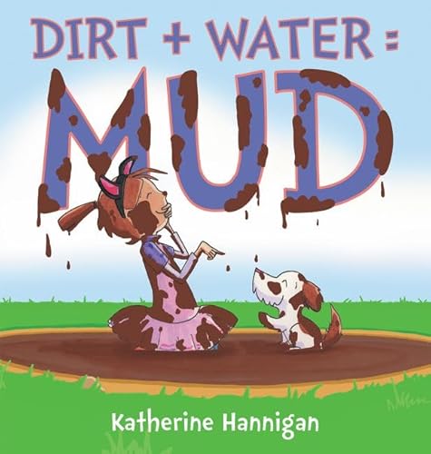 Stock image for Dirt + Water = Mud for sale by Better World Books