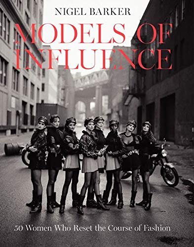 9780062345844: Models of influence: 50 women who reset the course of fashion
