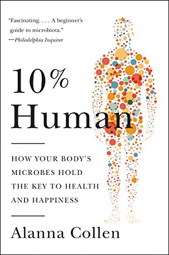 9780062345998: 10% Human: How Your Body's Microbes Hold the Key to Health and Happiness