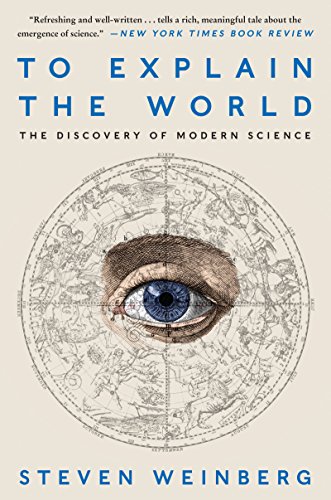 Beispielbild fr To Explain the World : The Discovery of Modern Science zum Verkauf von Better World Books