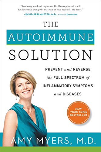 Imagen de archivo de The Autoimmune Solution: Prevent and Reverse the Full Spectrum of Inflammatory Symptoms and Diseases a la venta por ZBK Books