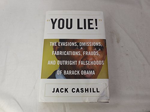 9780062347503: You Lie!: The Evasions, Omissions, Fabrications, Frauds, and Outright Falsehoods of Barack Obama